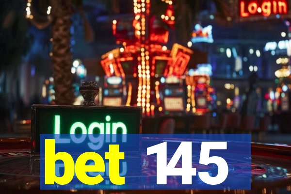 bet 145